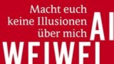 Ai Weiwei: Macht euch keine Illusionen über mich