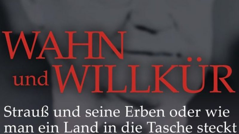 Amigo-Filz, der Fall Mollath und „Wahn und Willkür“ in Bayern