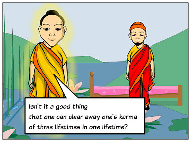 Ist es nicht eine gute Sache, dass einer sein Karma aus drei Leben in einem Leben begleichen kann?