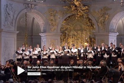Weihnachten: “Sir John Eliot Gardiner dirigiert Händel” im Live-Stream, 24.12. Konzert aus der Schlosskapelle von Versailles