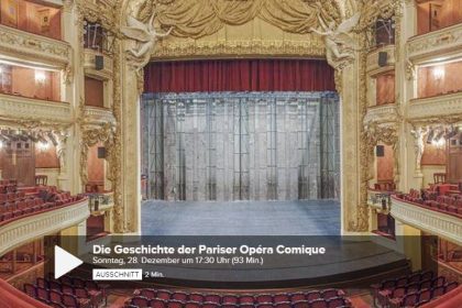 Galaabend zum 300-jährigen Jubiläum: “Die Geschichte der Pariser Opéra Comique” im Live-Stream, 28.12. ARTE