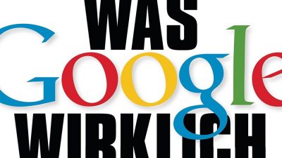 GOOGLE – Was will man wirklich im Zentrum der digitalen Techno-Diktatur?