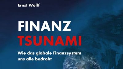 Finanz-Tsunami – sind wir im Wettlauf mit der Zeit? Neues Buch von Ernst Wolff