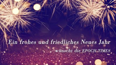 Ein frohes und friedliches Neues Jahr wünscht die EPOCH TIMES