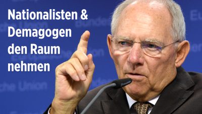 Schäuble will Nationalisten und Demagogen in der EU den Raum nehmen
