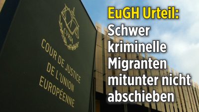 Europäischer Gerichtshof verkündet Urteil zu kriminellen Migranten und Asylbewerbern
