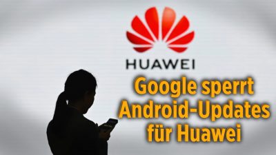 Nach Dekret von US-Präsident Trump: Geschäftsbeziehungen zwischen Huawei und Google vorerst beendet
