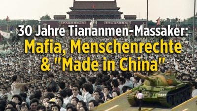 30 Jahre Tiananmen: Wandel durch Handel gescheitert? – Mafia, Menschenrechte & „Made in China“