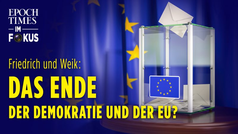 Friedrich & Weik: Das Ende der Demokratie und der EU? Wurden wir Wähler betrogen? | ET im Fokus