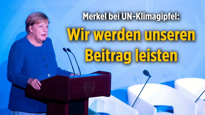 Kanzerlin Merkel beim UN-Klimagipfel in New York: Wir werden unseren Beitrag leisten