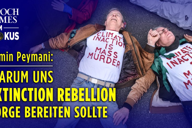 Extinction Rebellion: Warum uns die weltweite Umsturzbewegung Sorge bereiten sollte | ET im Fokus