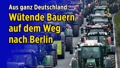 Wütende Bauern auf Sternfahrt nach Berlin – 5.000 Traktoren in der Bundeshauptstadt zu Protesten erwartet