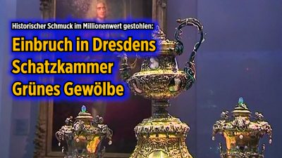 Einbruch in Dresdens Schatzkammer Grünes Gewölbe – Historischer Schmuck im Millionenwert gestohlen