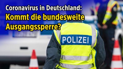 Coronavirus in Deutschland: Kommt die bundesweite Ausgangssperre?