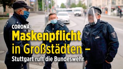Corona: München, Hamburg und Stuttgart beschließen Maskenpflicht in Innenstadt – Stuttgart ordert Bundeswehr