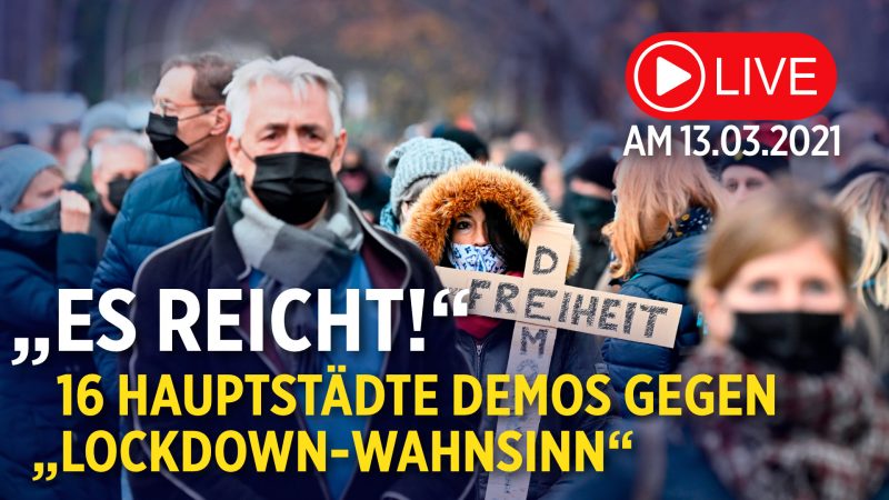 „Es reicht!“ – Bundesweite Demos in den 16 Landeshauptstädten gegen „Lockdown-Wahnsinn“