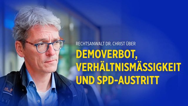 Demoverbot, Verhältnismäßigkeit und SPD-Austritt: Rechtsanwalt Dr. Christ im Gespräch