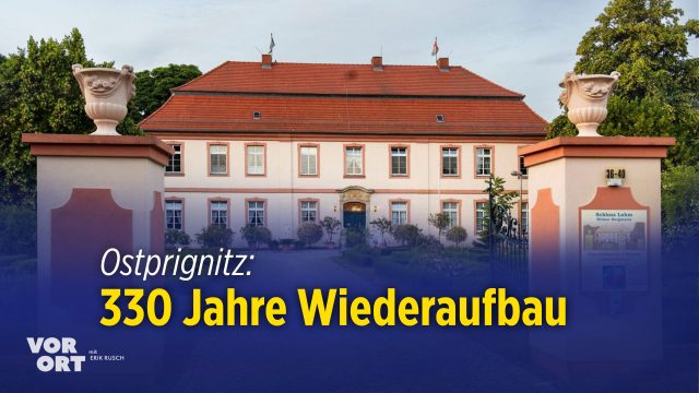 Kulturgeschichte: Herrenhäuser in Ostprignitz – Feierlichkeiten zu 330 Jahre Wiederaufbau