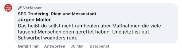 Facebook-Post der SPD München an den Rechtsanwalt Jürgen Müller: „Das heißt du sollst nicht rumheulen über Maßnahmen die tausend Menschenleben gerettet haben. Und jetzt ist gut. Schwurbel woanders rum.“ Foto: Screenshot/Facebook