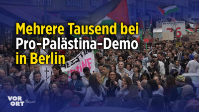 Nakba-Gedenken: Mehrere Tausend bei pro-palästinensischen Demo in Berlin