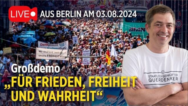 QUERDENKEN-Großdemo für „Frieden, Freiheit und Wahrheit“ am 03.08.2024