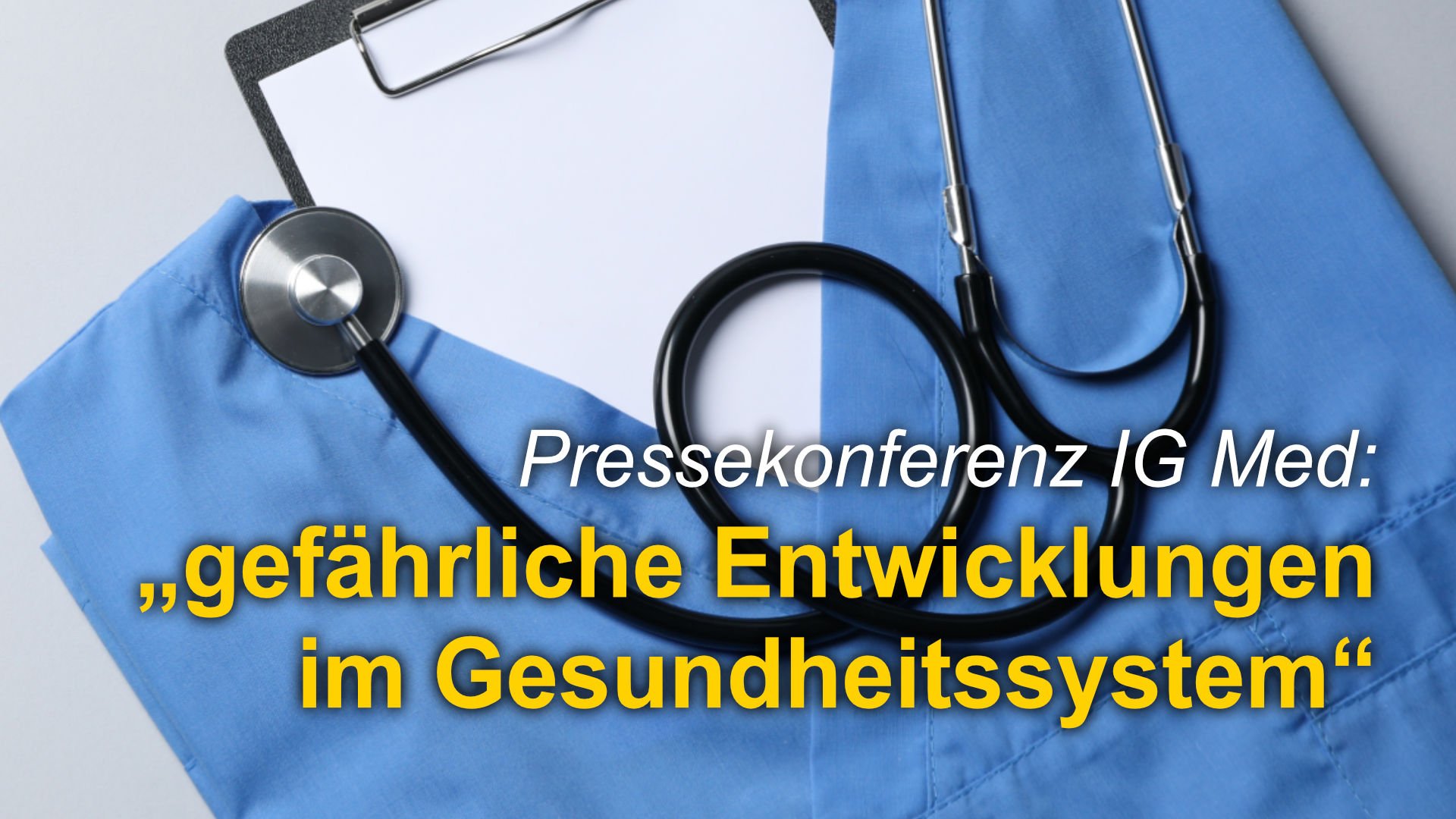 Pressekonferenz der IG Med: „Bestes Gesundheitswesen der Welt“ wird „systematisch kaputt gespart“