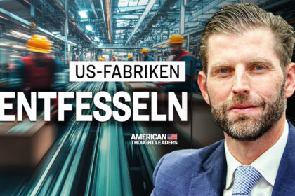 Eric Trump: Wie die US-Fertigungsindustrie China überholen kann