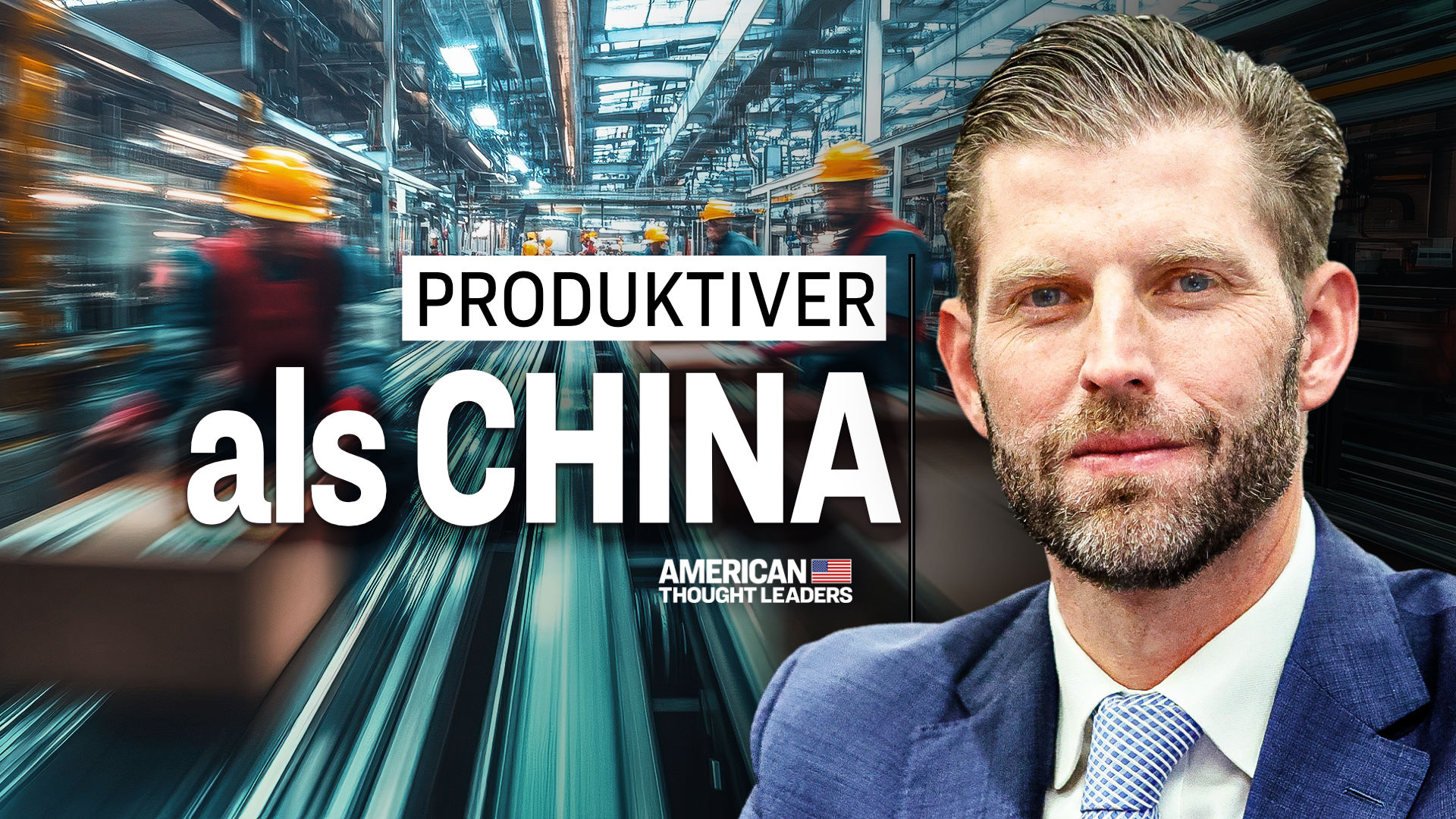 Eric Trump: Wie die US-Industrie China überholen kann