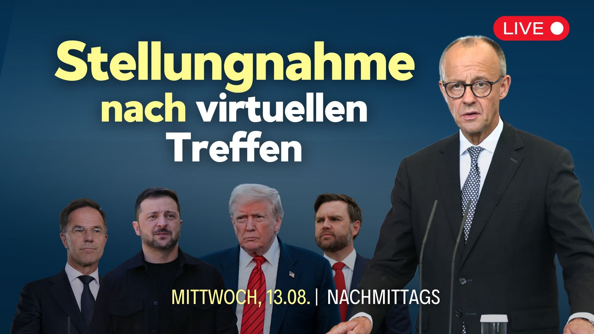 [Live am 13.08.] Stellungnahme von Merz nach virtuellen Treffen mit Trump, Selensky, Rutte und EU-Staatschefs